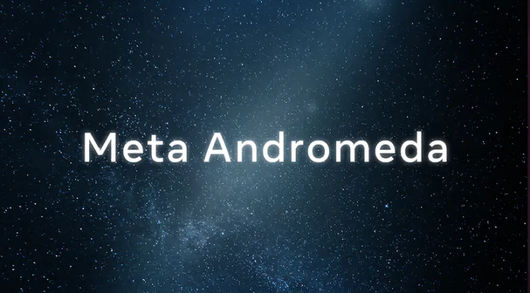 Meta Andromeda: How Meta’s New AI Engine Is Changing Facebook & Instagram Ads Forever